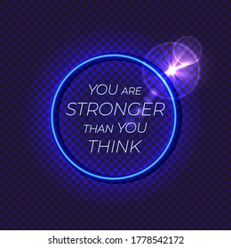 Vector motivational illustration, neon glowing lights, abstract dark background, isolated circle frame with a lettering,you are stronger than you think, no limits, limits are your imagination.