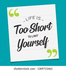 Vector motivational and inspirational quote - Life is too short to limit yourself. Calligraphic poster - Vector eps 10