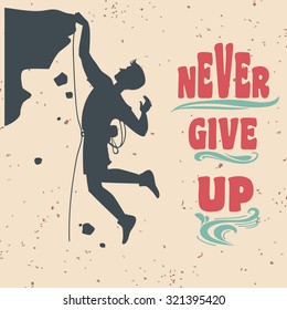 Vector Motivational and inspirational typography poster with quote. Never give up. Climbing the mountains, achieve goal, success. Concept images. Print for t-shirt and bags.