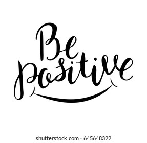 Vector motivational lettering. Be positive. Hand drawn typography poster. Vector illustration