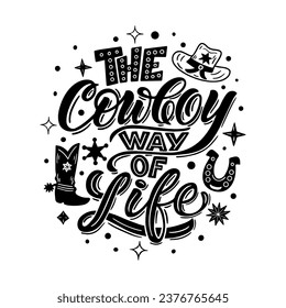 Vector motivational lettering quotes - The cowboy way of life - perfect for t-shirt designs, invitations, postcards, posters and prints on pillows, mugs, for designing cowboy signs