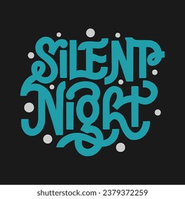 Vector motivational lettering quotes - Silent night - perfect for t-shirt designs, invitations, postcards, posters and prints on pillows, mugs, for decoration of festive Christmas parties