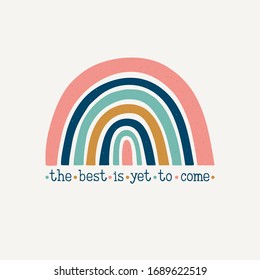 Vector motivational poster with colored rainbow and text "The best is yet to come". Simple rainbow symbol with inspirational quote. Bright doodle illustration. Kids print. Scandinavian design.