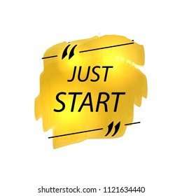 Vector Motivational Poster: Just START, Quote Frame on Golden Paint Splash, Colorful Illustration on White Background.