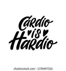 vector motivational quote - cardio is Hardio. Design of the poster for fitness, gym, print on t shirts, posters.