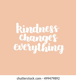Vector motivational quote. Cute hand drawn lettering - kindness changes everything. Peach color background.