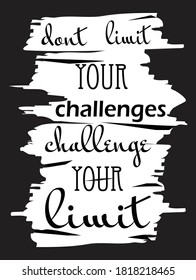 Vector motivational quote don't limit your challenges, challenge your limit