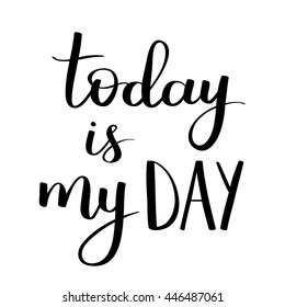 Today Is My Day Images Stock Photos Vectors Shutterstock