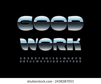 Vector motivational sign Good Work. Modern Cool Font. Creative Silver Alphabet Letters and Numbers set.