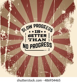 Vector motivational  typographical background about progress. Template for poster card banner and flyer with vintage texture.