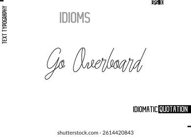 Vector Motivational Typography Idiom Text Go Overboard