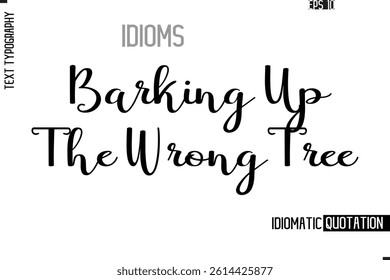 Vector Motivational Typography Idiom Text Barking Up The Wrong Tree