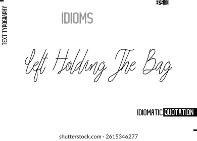 Vector Motivational Typography Idiom Text Left Holding The Bag