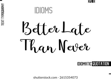 Vector Motivational Typography Idiom Text Better Late Than Never