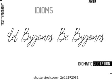 Vector Motivational Typography Idiom Text Let Bygones Be Bygones