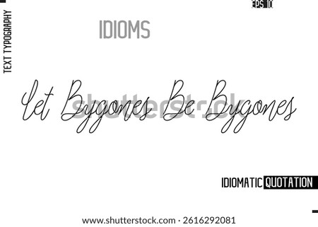 Vector Motivational Typography Idiom Text Let Bygones Be Bygones