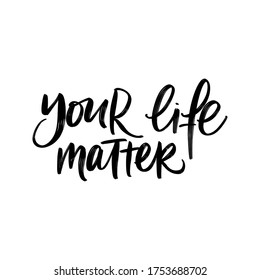 VECTOR MOTIVATIONAL TYPOGRAPHY PHRASE. YOUR LIFE MATTER