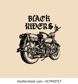 Vector motorcycle sketch with gothic handwritten lettering Black Riders. Detailed illustration for biker logo. Vintage poster with custom chopper. 