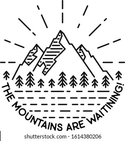 Vector mountain illustration. Graphic illustration with quote. The mountain are waiting!