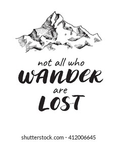 Vector  mountain sketch drawing with handwritten quote. Not all who wander are lost. Poster with calligraphy text and graphic design elements. Boho style. 