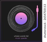 Vector music poster with vinyl record emblem in a vortex shape and inspirational quote Where words fail music speaks