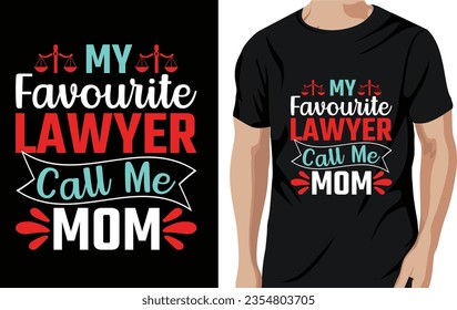 Vector my favourite lawyer call me mom - lawyer quotes t shirt, poster, typographic slogan design vector