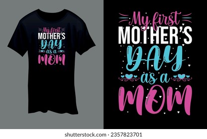 Vector 'My first Mother's Day as a mom' Mother's Day T Shirt design