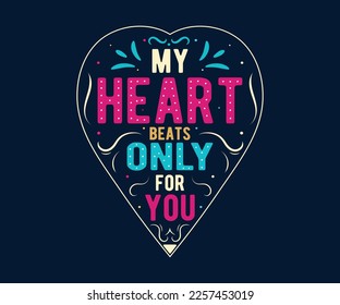 Vector, mi corazón late sólo por ti. Camiseta de San Valentín, tarjeta, afiche, diseño de fondo.