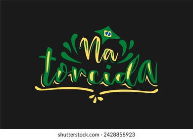 Vector Na torcida. Cheering in Brazilian Portuguese Hand Lettering for World Cup Vector