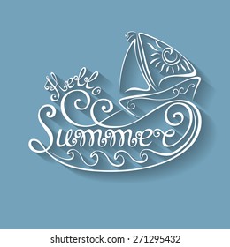 Vector Name of Season of the Year, Hello Summer Inscription with Sailing Ship. Hand Drawn Lettering. Ornate Vintage Lettering