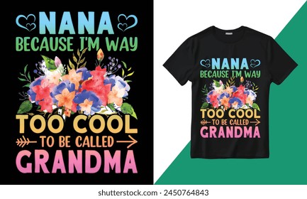 Vector Nana Because I'm Way Too Cool To Be Called Grandma T-shirt design