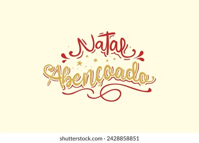 Vector Natal abençoado. Blessed Christmas in Brazilian Portuguese Hand Lettering for Christmas Vector