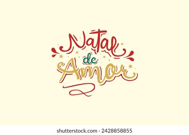 Vector Natal de amor. Christmas of love in Brazilian Portuguese Hand Lettering for Christmas Vector