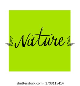 Vector Nature lettering sign with leaves. Environemt protection concept. Natural label illustration for banners, flyers, tags, packaging etc.