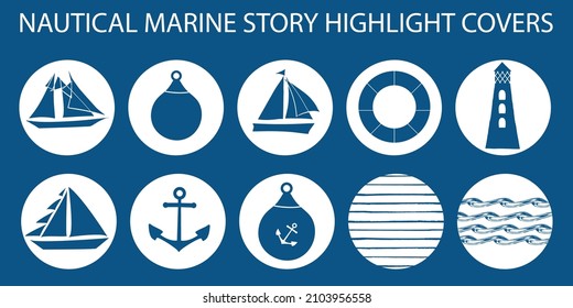 Vector nautical social media story highlight covers set. Hand drawn marine icons. Navy blue, yachts, sailing boats, lighthouse, anchor,waves, stripes.Template with round buttons. Perfect for bloggers