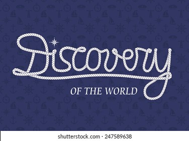 Vector nautical typography badge - discovery of the world. Marine pattern design. Sea banner.