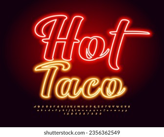 Vector neon advertisement Hot Taco. Glowing handwritten Font. Bright Electric Alphabet Letters, Numbers and Symbols