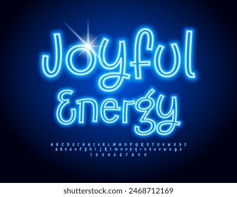 Vector neon banner Joyful Energy. Funny Glowing Alphabet Letters and Numbers set. Electric Blue Font. 