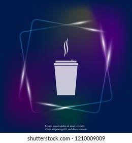Vector neon light icon of a disposable cup of coffee. A stale coffee drink in the dishes.  Layers grouped for easy editing illustration. For your design