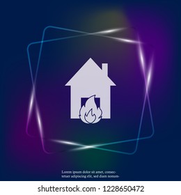Vector neon light icon fire in house. Illustration of fire hazard. Layers grouped for easy editing illustration. For your design.