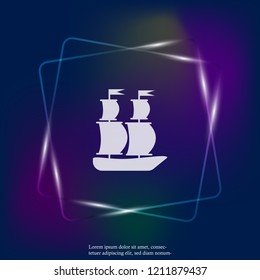 Vector neon light  image of a sea ship. Ship, Sailboat Icon. Layers grouped for easy editing illustration. For your design