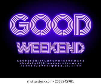Vector Neon Poster Good Weekend. Bright Glowing Font. Electric Alphabet Letters and Numbers.