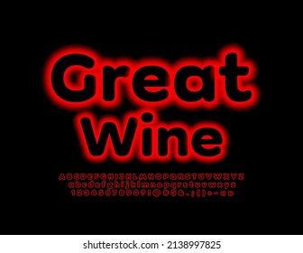 Vector neon sign Great Wine. Trendy Bright Font. Glowing Alphabet Letters and Numbers set