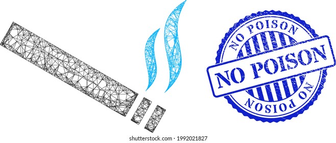 Vector net cigarette smoke frame, and No Poison blue rosette corroded stamp seal. Crossed carcass network image created from cigarette smoke pictogram, is generated with crossed lines.