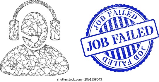Vector net mesh call center operator carcass, and Job Failed blue rosette rubber stamp seal. Hatched carcass net image designed with call center operator icon, made with intersected lines.
