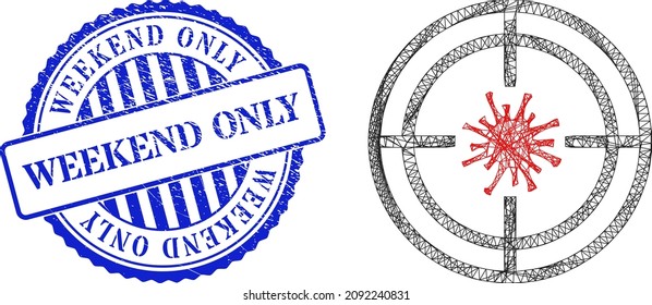 Vector net target virus frame, and Weekend Only blue round rubber seal print. Wire frame network illustration created from target virus pictogram, created from crossing lines.