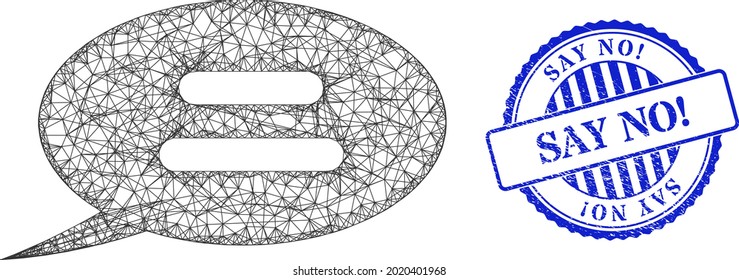 Vector net text message wireframe, and Say No Exclamation blue rosette rubber seal print. Crossed carcass network image created from text message pictogram, is generated from crossed lines.
