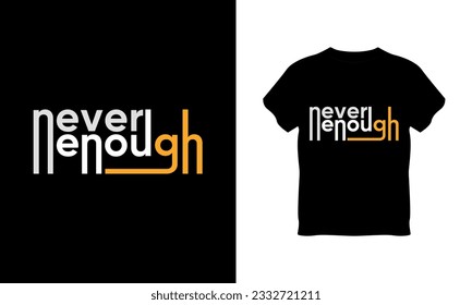 vector never enough typography, never enough typography t-shirt design
