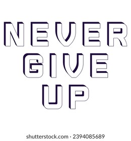 Vector never give up lettering motivation lettering never give up t shirt design vector