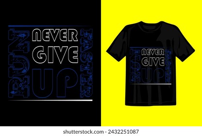 Vector never give up stylish typography t-shirt design illustration

